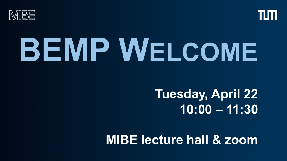 BEMP Welcome; Tuesday, April 22, 10:00 – 11:30; MIBE lecture hall and zoom